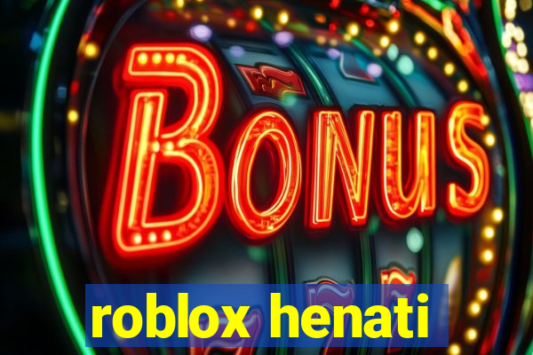 roblox henati